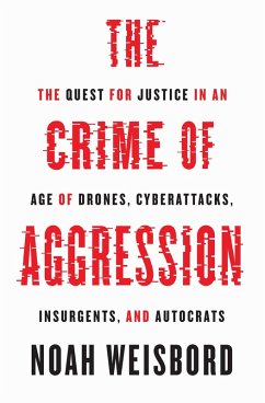 The Crime of Aggression (eBook, ePUB) - Weisbord, Noah