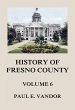 History of Fresno County, Vol. 6... - Bild 1