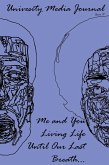 Me and You Living Life Until Our Last Breath... (University Media Journal, #5) (eBook, ePUB)