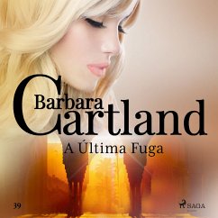 A Última Fuga (A Eterna Coleção de Barbara Cartland 39) (MP3-Download) - Cartland, Barbara