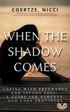 When The Shadow Comes - Coping with Pregnancy and Infant Loss (eBook, ePUB) - Coertze, Nicci