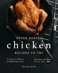 Cover Never Boring Chicken Recipes to Try (eBook, ePUB)