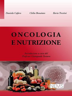 Oncologia e Nutrizione (eBook, ePUB) - Bonaiuto, Clelia; Cafaro, Daniela; vari, autori