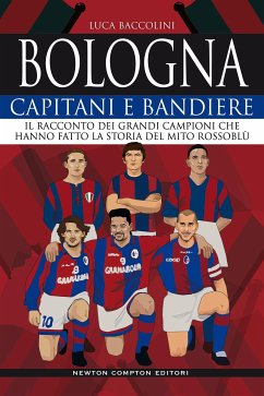 Bologna. Capitani e bandiere (eBook, ePUB) - Baccolini, Luca