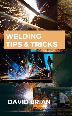 Welding Tips & Tricks (eBook, ePUB) - Brian, David