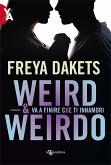 Weird e Weirdo - Va a finire che ti innamori (eBook, ePUB)