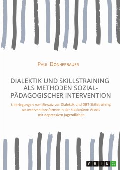 Dialektik und Skillstraining als Methoden sozialpädagogischer Intervention (eBook, PDF)
