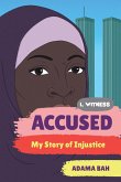 Accused: My Story of Injustice (I, Witness) (eBook, ePUB)