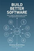 Build Better Software (eBook, ePUB)