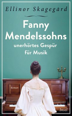 Fanny Mendelssohns unerhörtes Gespür für Musik (eBook, ePUB) - Skagegård, Ellinor