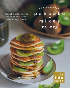 The Tastiest Pancake Mixes to Try (eBook, ePUB) - Smith, Ida