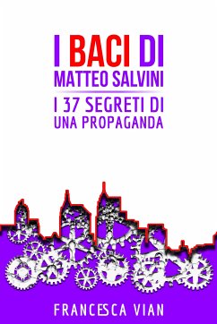 I Baci di Matteo Salvini (eBook, ePUB) - Vian, Francesca