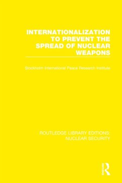 Internationalization to Prevent the Spread of Nuclear Weapons (eBook, ePUB) - Stockholm International Peace Research Institute