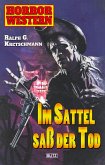 Horror Western 03: Im Sattel saß der Tode (eBook, ePUB) Horror Western 03: Im Sattel saß der Tode (eBook, ePUB)