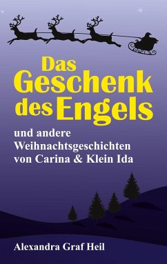 Das Geschenk des Engels und andere Weihnachtsgeschichten von Carina & Klein Ida - Graf Heil, Alexandra