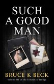 Such a Good Man (Bruce K Beck's Tolerance Trilogy, #3) (eBook, ePUB)