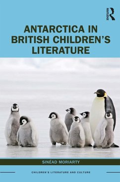 Antarctica in British Children's Literature (eBook, ePUB) - Moriarty, Sinead