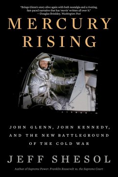 Mercury Rising: John Glenn, John Kennedy, and the New Battleground of the Cold War (eBook, ePUB) - Shesol, Jeff