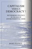 Capitalism Versus Democracy? Rethinking Politics in the Age of Environmental Crisis (eBook, ePUB)