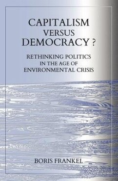 Capitalism Versus Democracy? Rethinking Politics in the Age of Environmental Crisis (eBook, ePUB) - Frankel, Boris