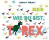 Bleib wie du bist, T-Rex - Bild 1