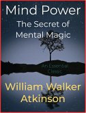 Mind Power – The Secret of Mental Magic (eBook, ePUB)