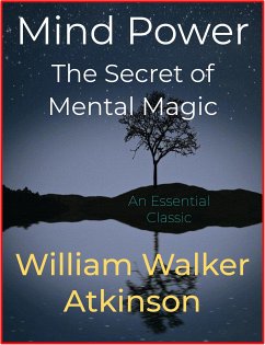 Mind Power – The Secret of Mental Magic (eBook, ePUB) - Walker Atkinson, William