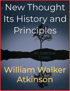 New Thought Its History and Principles (eBook, ePUB) - Walker Atkinson, William