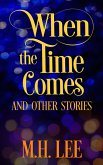 When The Time Comes And Other Stories (eBook, ePUB)