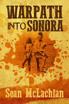 Warpath into Sonora (eBook, ePUB) - Mclachlan, Sean