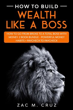 How to Build Wealth Like a Boss (eBook, ePUB) - M. Cruz, Zac