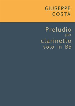 Preludio per clarinetto solo in Bb (fixed-layout eBook, ePUB) - Costa, Giuseppe