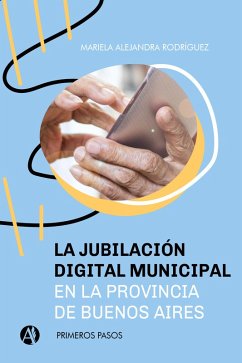 La jubilación digital municipal en la provincia de Buenos Aires (eBook, ePUB) - Rodríguez, Mariela Alejandra
