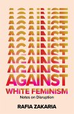 Against White Feminism: Notes on Disruption (eBook, ePUB)