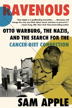 Ravenous: Otto Warburg, the Nazis, and the Search for the Cancer-Diet Connection (eBook, ePUB) - Apple, Sam