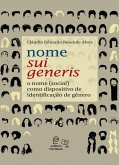 Nome sui generis: o nome (social) como dispositivo de identificação de gênero (eBook, ePUB) Nome sui generis: o nome (social) como dispositivo de identificação de gênero (eBook, ePUB)