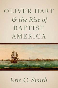 Oliver Hart and the Rise of Baptist America (eBook, PDF) - Smith, Eric C.