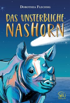 Das unsterbliche Nashorn - Flechsig, Dorothea