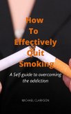 How To Effectively Quit Smoking (eBook, ePUB)