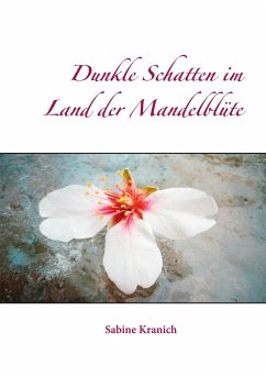 Dunkle Schatten im Land der Mandelblüte - Kranich, Sabine