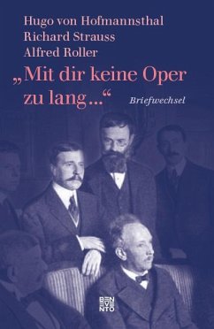 »Mit dir keine Oper zu lang ...« - Hofmannsthal, Hugo von;Strauss, Richard;Roller, Alfred
