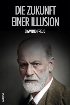 Die Zukunft einer Illusion (eBook, ePUB) - Freud, Sigmund