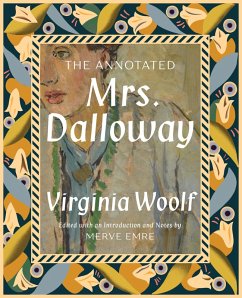The Annotated Mrs. Dalloway (The Annotated Books) (eBook, ePUB) - Emre, Merve; Woolf, Virginia