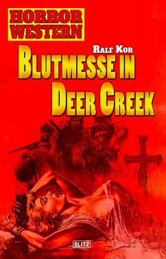 Horror Western 01: Blutmesse in Deer Creek (eBook, ePUB) - Kor, Ralf