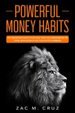 Powerful Money Habits: Key Behavior Shifts That Will Take You From Broke to Total Boss Even if You Suck With Numbers (eBook, ePUB)