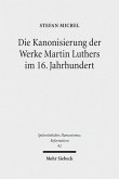 Die Kanonisierung der Werke Martin Luthers im 16. Jahrhundert (eBook, PDF)