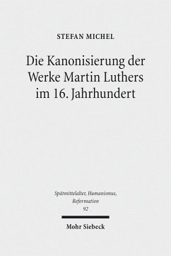 Die Kanonisierung der Werke Martin Luthers im 16. Jahrhundert (eBook, PDF) - Michel, Stefan