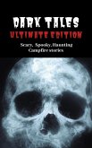 Dark Tales: Ultimate Edition--Scary Spooky Haunting Campfire Stories (A Scary Short Story Collection) (eBook, ePUB)