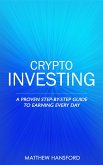 Crypto Investing: A Proven Step-by-Step Guide to Earning Every Day (eBook, ePUB)
