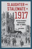 Slaughter and Stalemate in 1917 (eBook, ePUB) Slaughter and Stalemate in 1917 (eBook, ePUB)